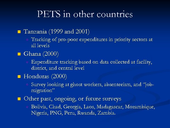 PETS in other countries n Tanzania (1999 and 2001) Tracking of pro-poor expenditures in