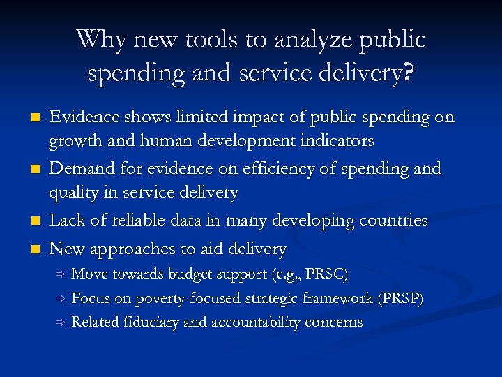 Why new tools to analyze public spending and service delivery? n n Evidence shows