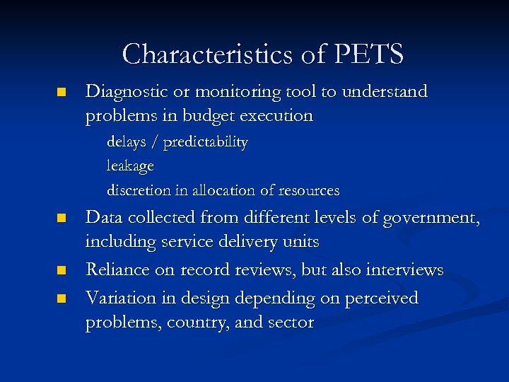 Characteristics of PETS n Diagnostic or monitoring tool to understand problems in budget execution