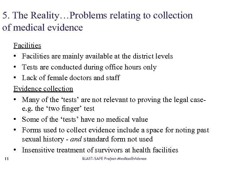 5. The Reality…Problems relating to collection of medical evidence Facilities • Facilities are mainly