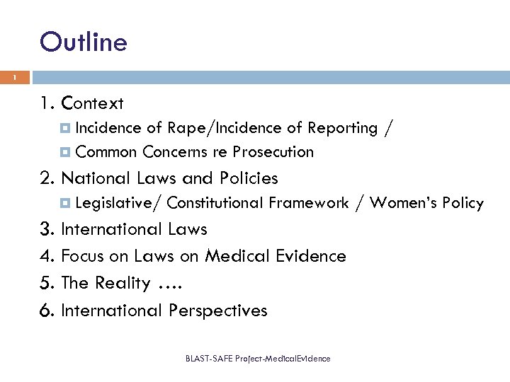 Outline 1 1. Context Incidence of Rape/Incidence of Reporting / Common Concerns re Prosecution