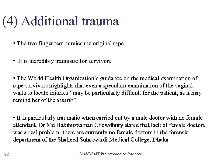 (4) Additional trauma • The two finger test mimics the original rape • It