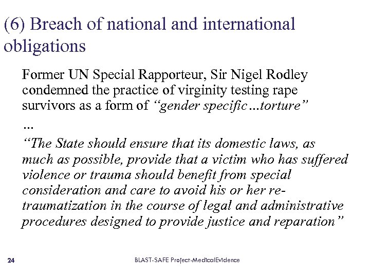(6) Breach of national and international obligations Former UN Special Rapporteur, Sir Nigel Rodley