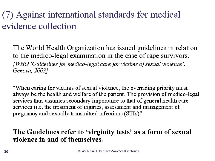 (7) Against international standards for medical evidence collection The World Health Organization has issued