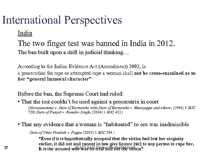 International Perspectives India The two finger test was banned in India in 2012. The