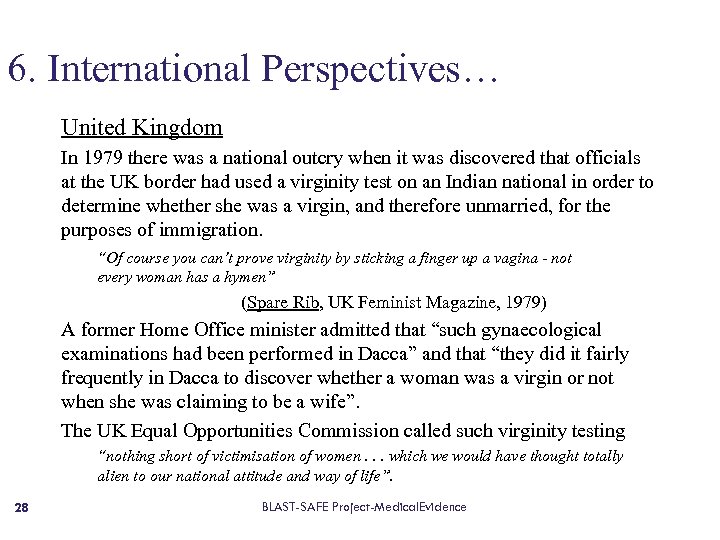 6. International Perspectives… United Kingdom In 1979 there was a national outcry when it