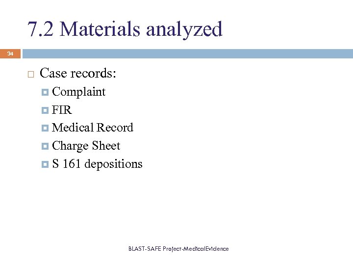 7. 2 Materials analyzed 34 Case records: Complaint FIR Medical Record Charge Sheet S
