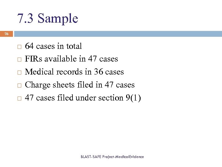 7. 3 Sample 35 64 cases in total FIRs available in 47 cases Medical