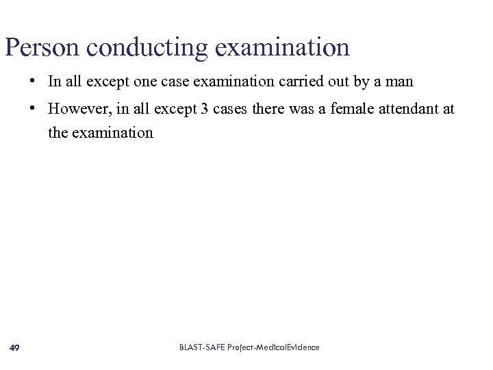 Person conducting examination • In all except one case examination carried out by a