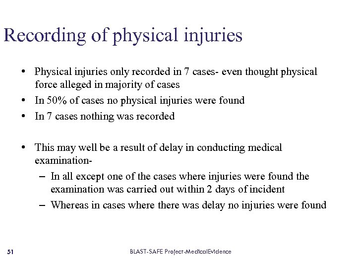 Recording of physical injuries • Physical injuries only recorded in 7 cases- even thought