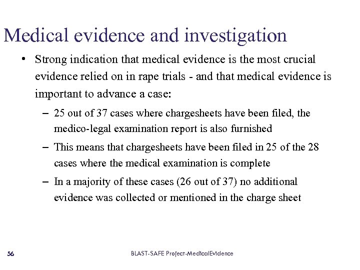 Medical evidence and investigation • Strong indication that medical evidence is the most crucial