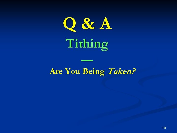 Q&A Tithing — Are You Being Taken? 111 