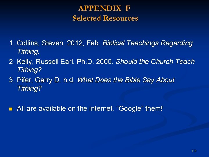 APPENDIX F Selected Resources 1. Collins, Steven. 2012, Feb. Biblical Teachings Regarding Tithing. 2.