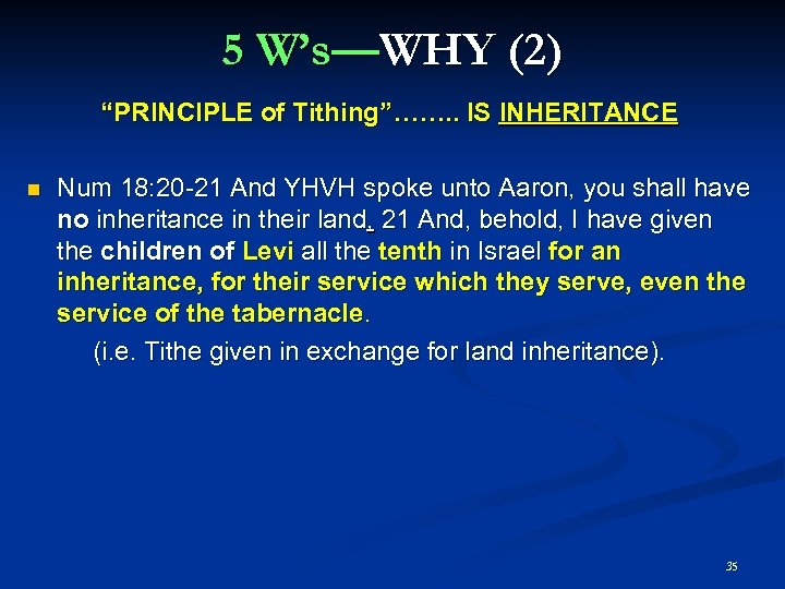 5 W’s—WHY (2) “PRINCIPLE of Tithing”……. . IS INHERITANCE Num 18: 20 -21 And