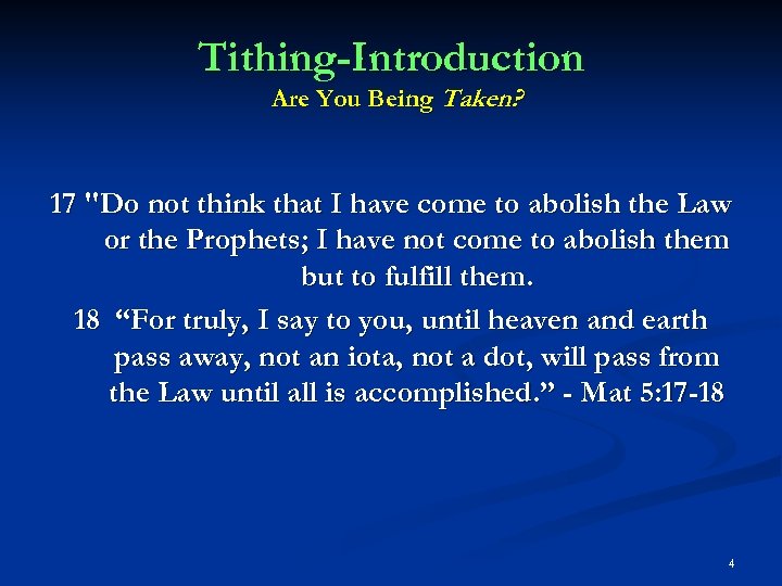 Tithing-Introduction Are You Being Taken? 17 "Do not think that I have come to
