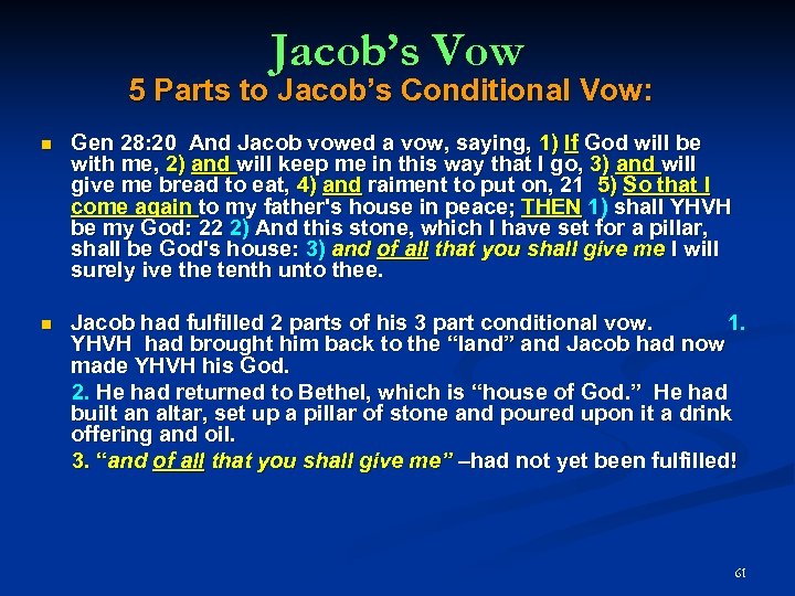 Jacob’s Vow 5 Parts to Jacob’s Conditional Vow: Gen 28: 20 And Jacob vowed