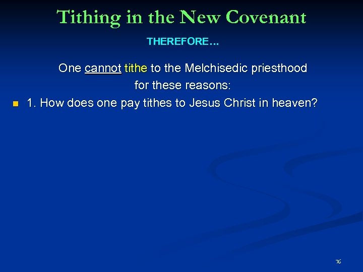 Tithing in the New Covenant THEREFORE… One cannot tithe to the Melchisedic priesthood for