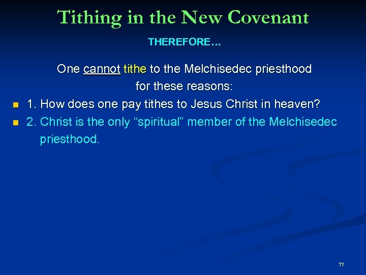 Tithing in the New Covenant THEREFORE… One cannot tithe to the Melchisedec priesthood for