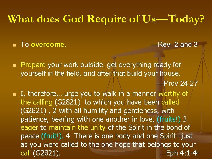 What does God Require of Us—Today? Us To overcome. Prepare your work outside; get
