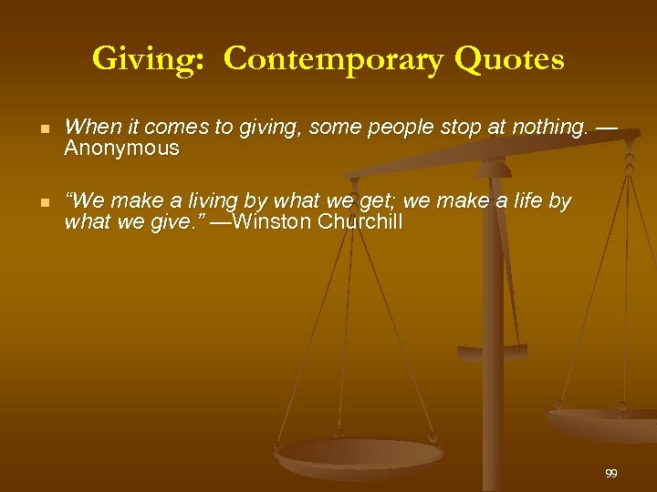 Giving: Contemporary Quotes When it comes to giving, some people stop at nothing. —