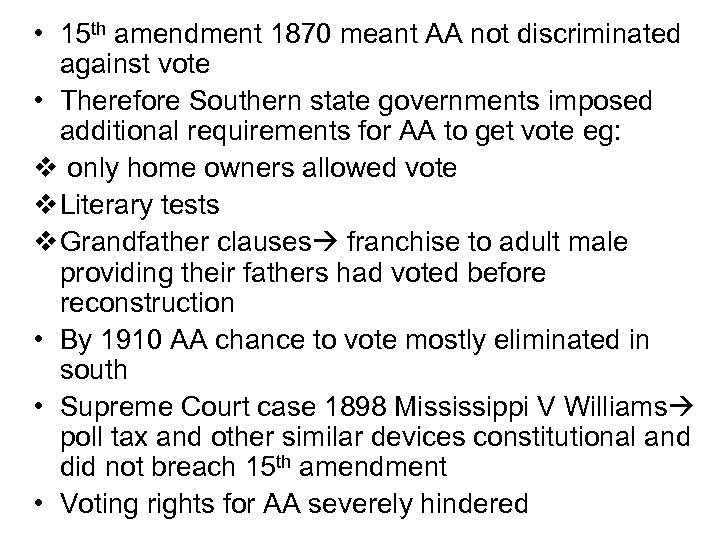  • 15 th amendment 1870 meant AA not discriminated against vote • Therefore