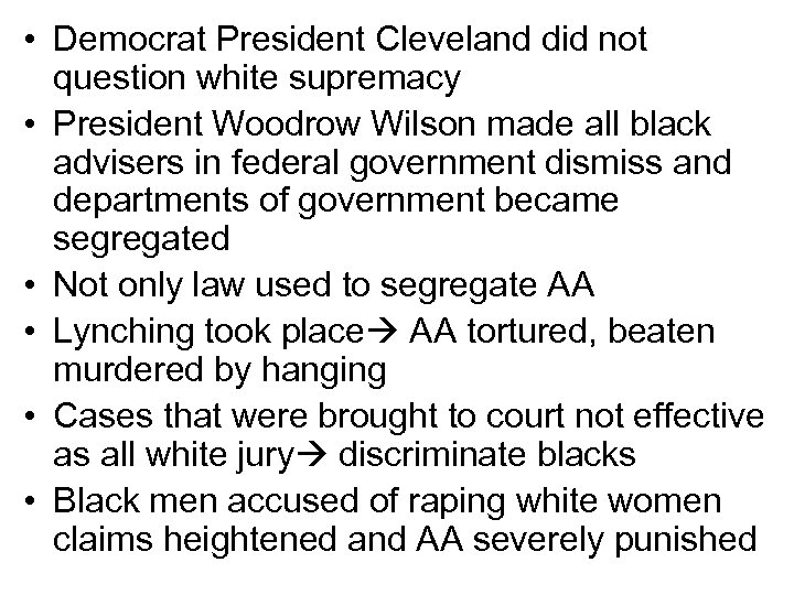  • Democrat President Cleveland did not question white supremacy • President Woodrow Wilson