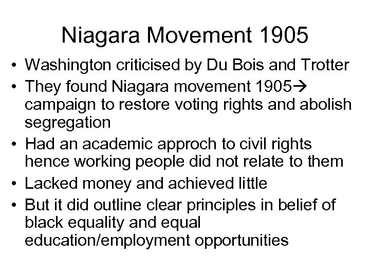 Niagara Movement 1905 • Washington criticised by Du Bois and Trotter • They found