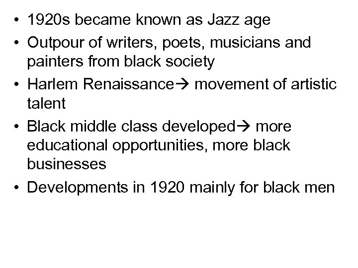  • 1920 s became known as Jazz age • Outpour of writers, poets,