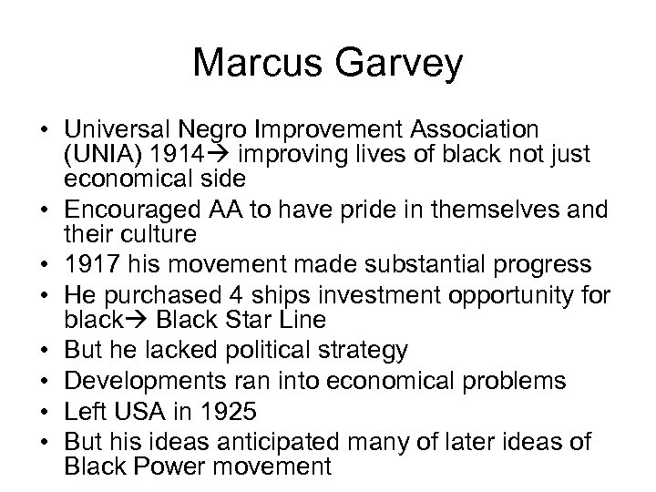 Marcus Garvey • Universal Negro Improvement Association (UNIA) 1914 improving lives of black not