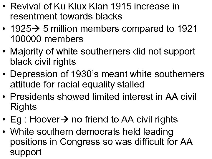  • Revival of Ku Klux Klan 1915 increase in resentment towards blacks •