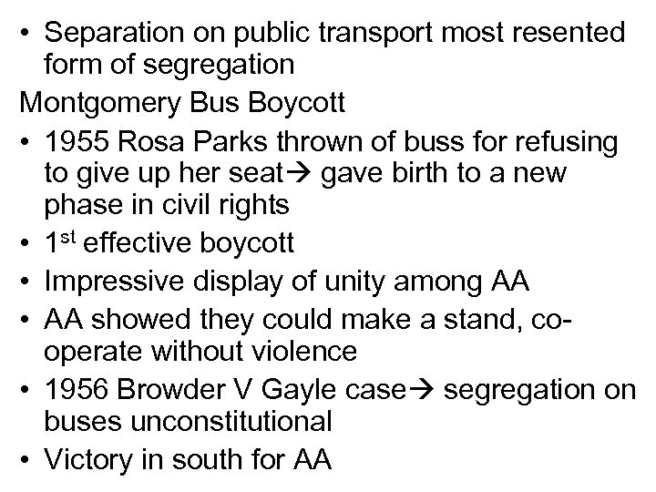  • Separation on public transport most resented form of segregation Montgomery Bus Boycott