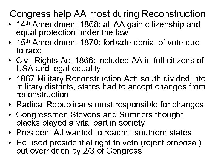 Congress help AA most during Reconstruction • 14 th Amendment 1868: all AA gain