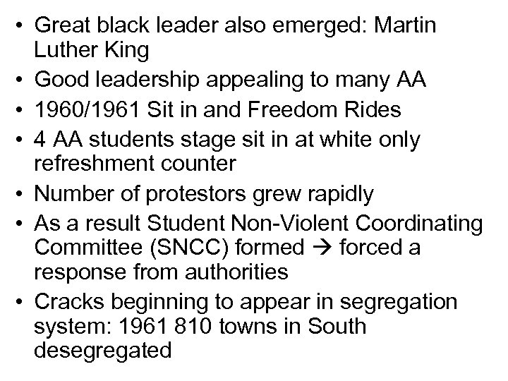  • Great black leader also emerged: Martin Luther King • Good leadership appealing