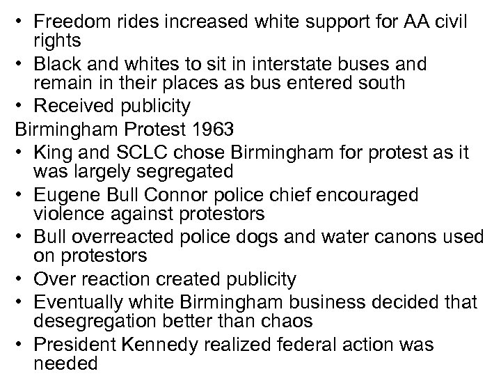  • Freedom rides increased white support for AA civil rights • Black and