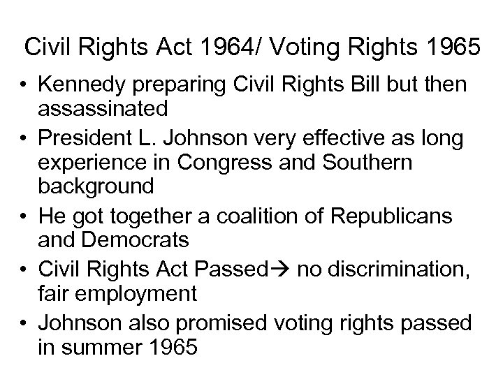 Civil Rights Act 1964/ Voting Rights 1965 • Kennedy preparing Civil Rights Bill but