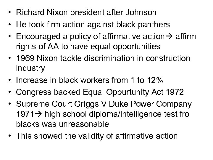  • Richard Nixon president after Johnson • He took firm action against black