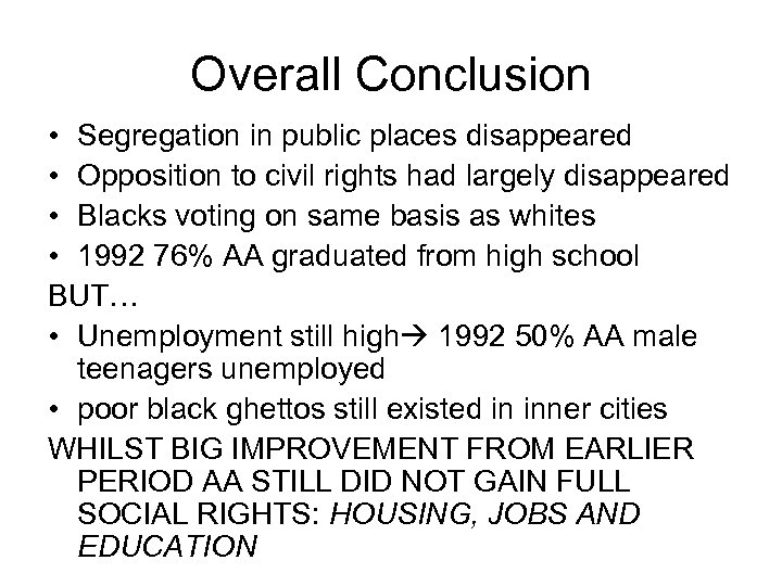 Overall Conclusion • Segregation in public places disappeared • Opposition to civil rights had