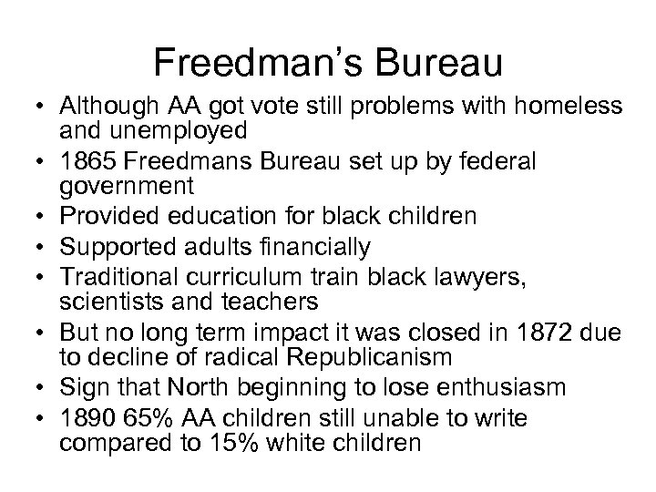 Freedman’s Bureau • Although AA got vote still problems with homeless and unemployed •