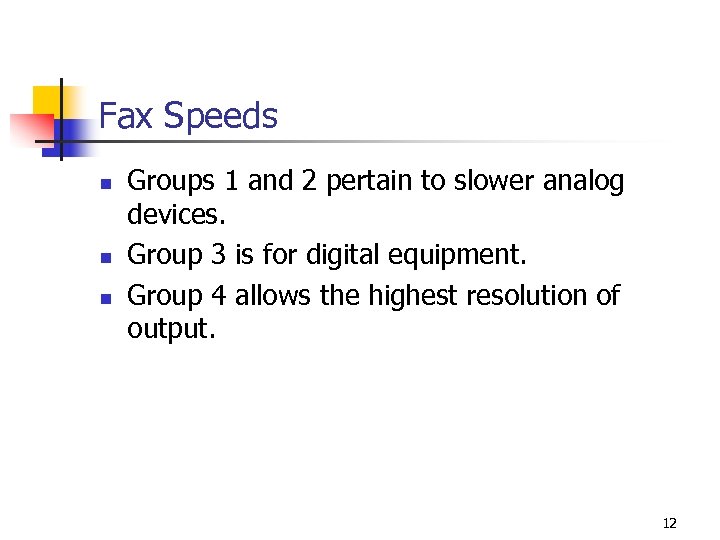 Fax Speeds n n n Groups 1 and 2 pertain to slower analog devices.