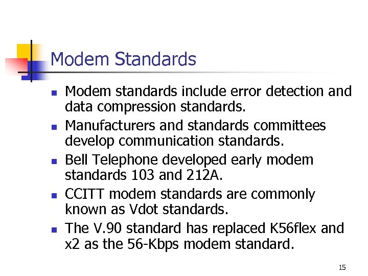 Modem Standards n n n Modem standards include error detection and data compression standards.