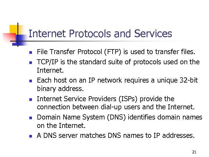 Internet Protocols and Services n n n File Transfer Protocol (FTP) is used to