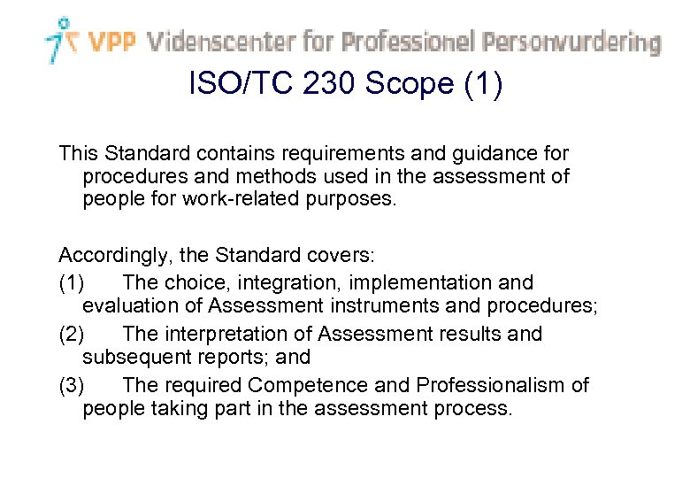 ISO/TC 230 Scope (1) This Standard contains requirements and guidance for procedures and methods