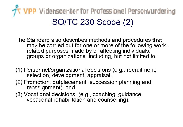 ISO/TC 230 Scope (2) The Standard also describes methods and procedures that may be