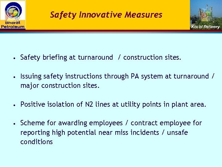 Safety Innovative Measures Kochi Refinery • Safety briefing at turnaround / construction sites. •