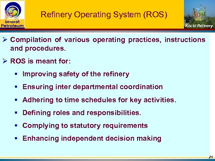 Refinery Operating System (ROS) Kochi Refinery Ø Compilation of various operating practices, instructions and