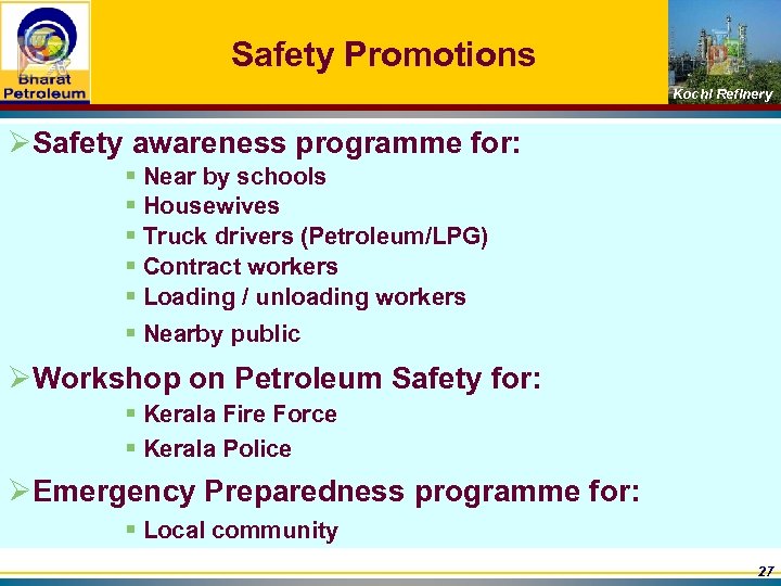 Safety Promotions Kochi Refinery ØSafety awareness programme for: § Near by schools § Housewives