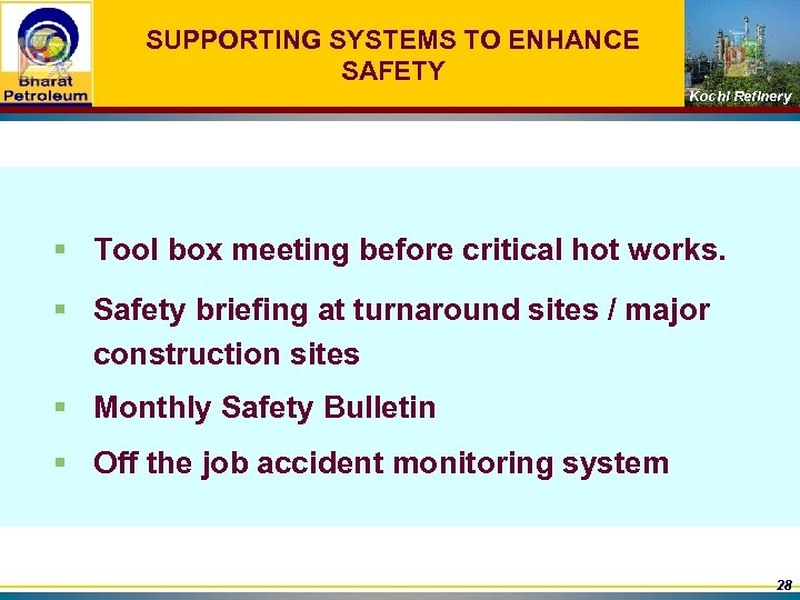 SUPPORTING SYSTEMS TO ENHANCE SAFETY Kochi Refinery § Tool box meeting before critical hot