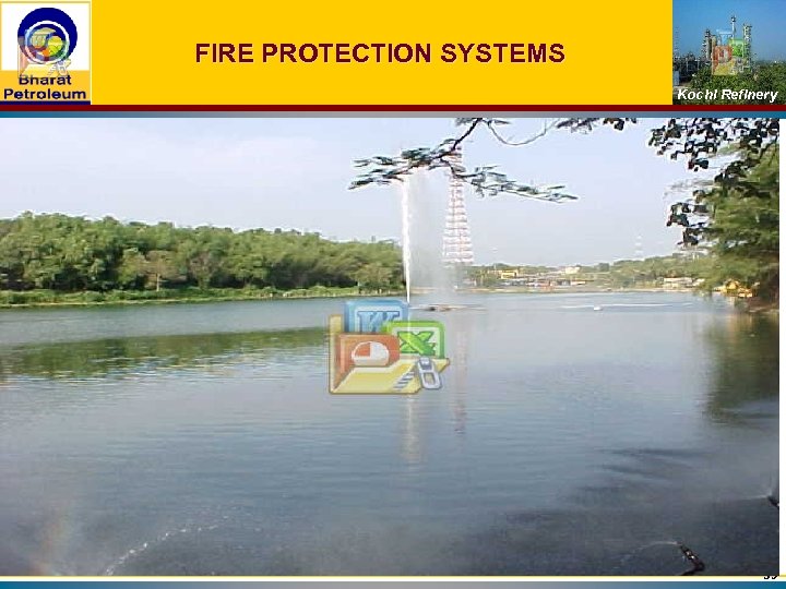 FIRE PROTECTION SYSTEMS Kochi Refinery FOAM TENDERS: 06 DCP TENDERS: 03 FOAM NURSER: 01