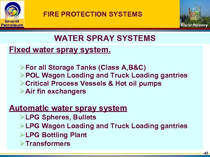 FIRE PROTECTION SYSTEMS Kochi Refinery WATER SPRAY SYSTEMS Fixed water spray system. ØFor all