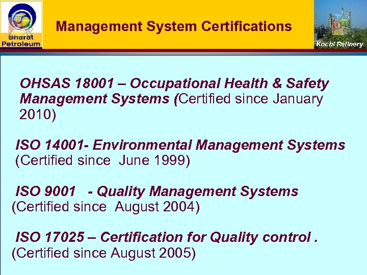 Management System Certifications Kochi Refinery OHSAS 18001 – Occupational Health & Safety Management Systems